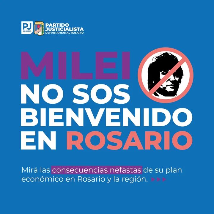 Milei, no bienvenido en Rosario por parte del Peronismo.